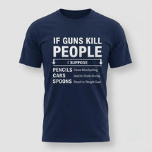 Load image into Gallery viewer, If Guns Kill People Funny Gun Rights T-Shirt