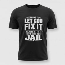 Load image into Gallery viewer, Im Going To Let God Fix It TEE