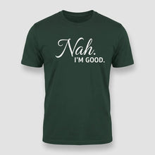 Load image into Gallery viewer, Nah, I’m Good Sarcastic Graphic Tee