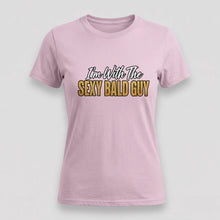 Load image into Gallery viewer, I’m With The Sexy Bald Guy Tee