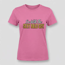 Load image into Gallery viewer, I’m With The Sexy Bald Guy Tee