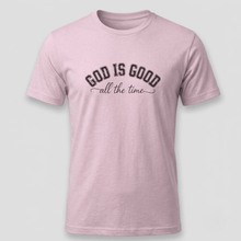 Load image into Gallery viewer, God Is Good All the Time Christian T-Shirt