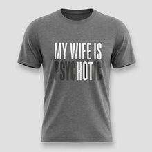 Load image into Gallery viewer, My Wife Is Psychotic Tee