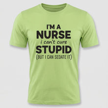 Load image into Gallery viewer, Nurse Humor Can’t Cure Stupid Graphic Tee
