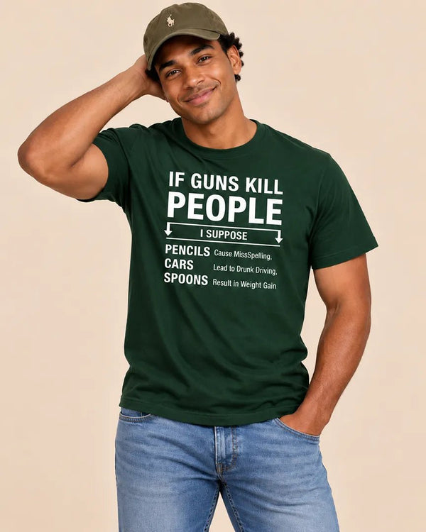 If Guns Kill People Funny Gun Rights T-Shirt