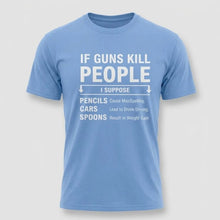 Load image into Gallery viewer, If Guns Kill People Funny Gun Rights T-Shirt
