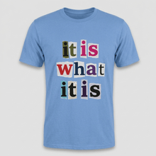 Load image into Gallery viewer, It Is What It Is Colorful Graphic T-Shirt
