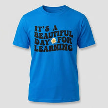 Load image into Gallery viewer, Beautiful Day for Learning Teacher Graphic Tee

