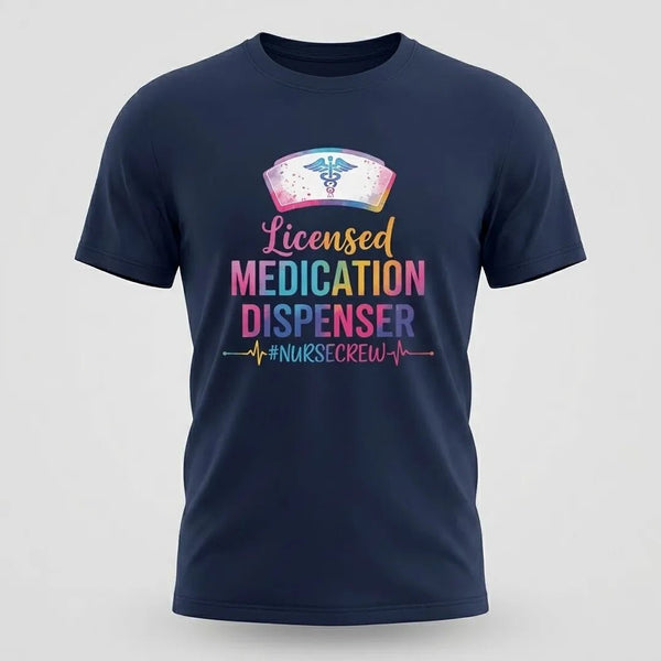Licensed Medication Dispenser Funny Nurse T-Shirt