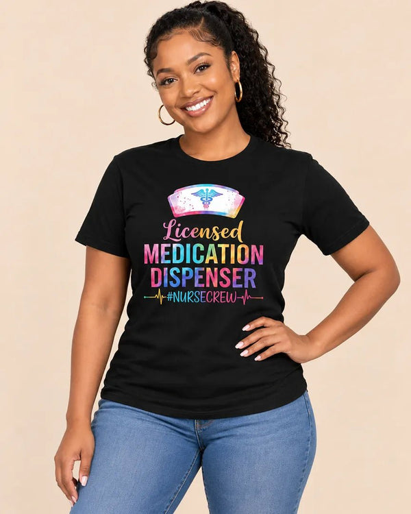 Licensed Medication Dispenser Funny Nurse T-Shirt