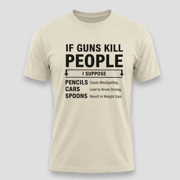 If Guns Kill People Funny Gun Rights T-Shirt