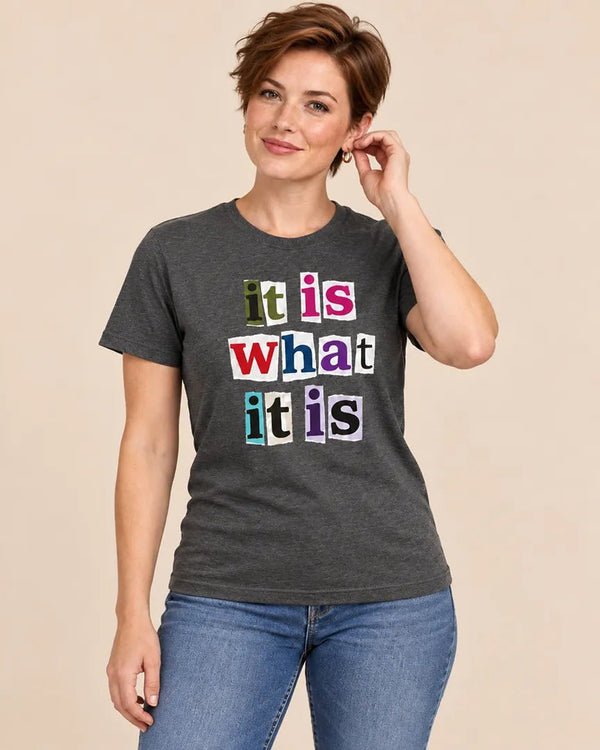 It Is What It Is Colorful Graphic T-Shirt