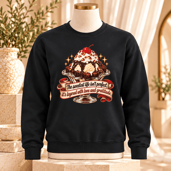 The Sweetest Life isn't Perfect Brownie Sundae Sweatshirt