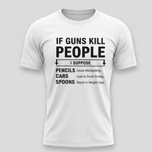 Load image into Gallery viewer, If Guns Kill People Funny Gun Rights T-Shirt
