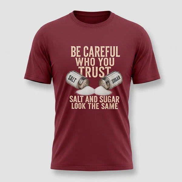 Be Careful Who You Trust Salt and Sugar Graphic Tee