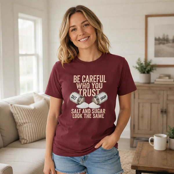 Be Careful Who You Trust Salt and Sugar Graphic Tee
