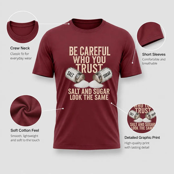 Be Careful Who You Trust Salt and Sugar Graphic Tee