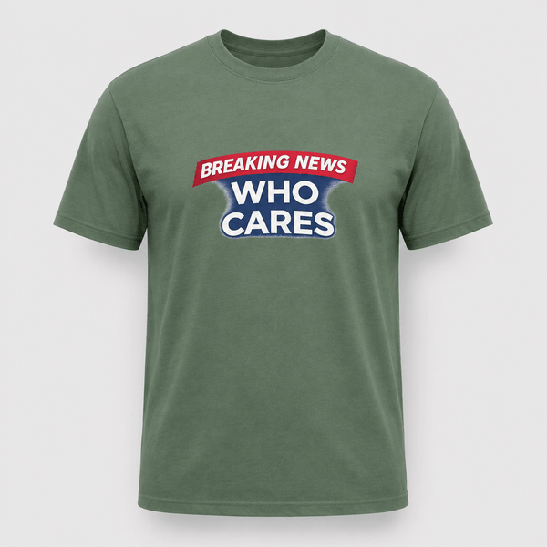 Breaking News Who Cares Shirt, Funny Sarcastic Graphic Tee