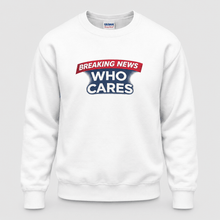 Load image into Gallery viewer, Breaking News Who Cares Sweatshirt, Funny Sarcastic Pullover
