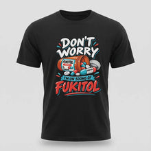Load image into Gallery viewer, Dont Worry Im On 500 MG Fukitol Tee
