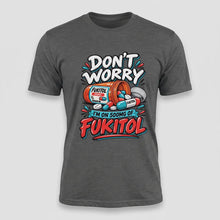 Load image into Gallery viewer, Dont Worry Im On 500 MG Fukitol Tee
