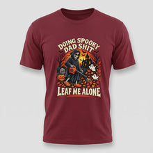 Load image into Gallery viewer, Doing Spooky Dad Shit ,  Leaf Me Alone Halloween Tee
