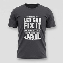 Load image into Gallery viewer, Im Going To Let God Fix It TEE

