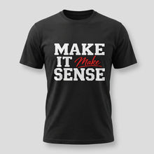 Load image into Gallery viewer, Make It Make Sense Tee
