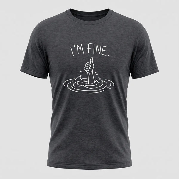 I’m Fine Funny Sarcastic Graphic Tee