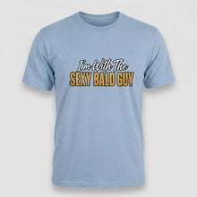 Load image into Gallery viewer, I’m With The Sexy Bald Guy Tee
