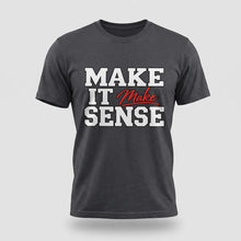 Load image into Gallery viewer, Make It Make Sense Tee
