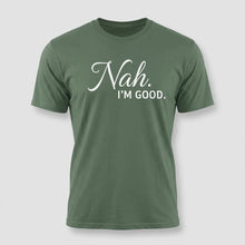 Load image into Gallery viewer, Nah, I’m Good Sarcastic Graphic Tee
