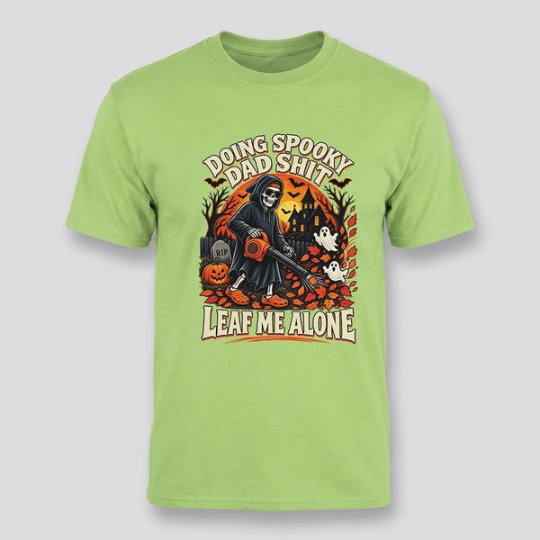 Spooky Dad Duties,  Leaf Me Alone Halloween Tee