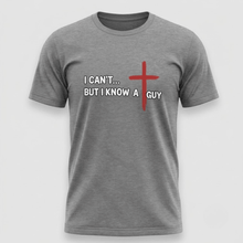 Load image into Gallery viewer, I Can’t But I Know a Guy Christian T-Shirt
