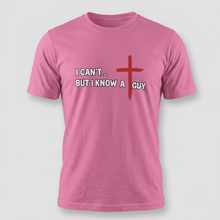 Load image into Gallery viewer, I Can’t But I Know a Guy Christian T-Shirt
