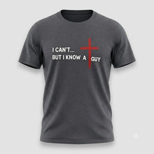 Load image into Gallery viewer, I Can’t But I Know a Guy Christian T-Shirt
