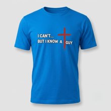 Load image into Gallery viewer, I Can’t But I Know a Guy Christian T-Shirt
