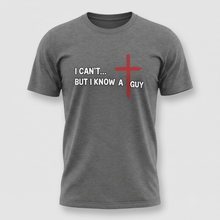Load image into Gallery viewer, I Can’t But I Know a Guy Christian T-Shirt
