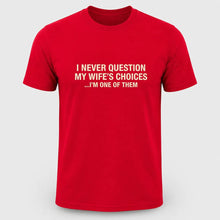 Load image into Gallery viewer, I Never Question My Wife’s Choices Husband T-Shirt
