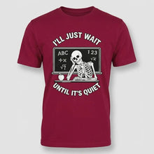 Load image into Gallery viewer, I’ll Just Wait Until It’s Quiet Funny Teacher Tee
