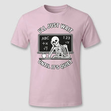 Load image into Gallery viewer, I’ll Just Wait Until It’s Quiet Funny Teacher Tee
