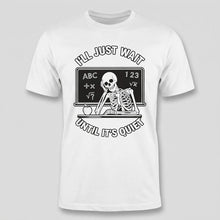 Load image into Gallery viewer, I’ll Just Wait Until It’s Quiet Funny Teacher Tee
