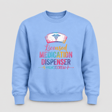 Load image into Gallery viewer, Licensed Medication Dispenser Funny Nurse Sweatshirt
