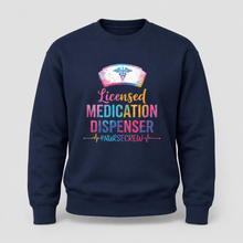 Load image into Gallery viewer, Licensed Medication Dispenser Funny Nurse Sweatshirt
