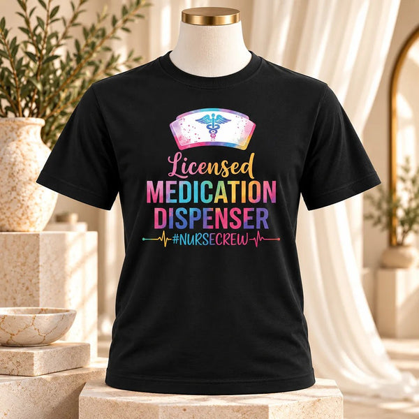 Licensed Medication Dispenser Funny Nurse T-Shirt