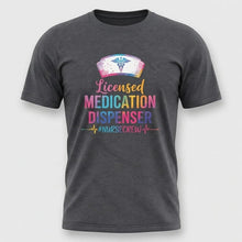 Load image into Gallery viewer, Licensed Medication Dispenser Funny Nurse T-Shirt
