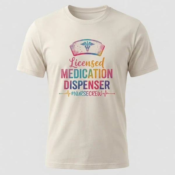 Licensed Medication Dispenser Funny Nurse T-Shirt