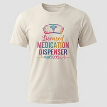 Load image into Gallery viewer, Licensed Medication Dispenser Funny Nurse T-Shirt
