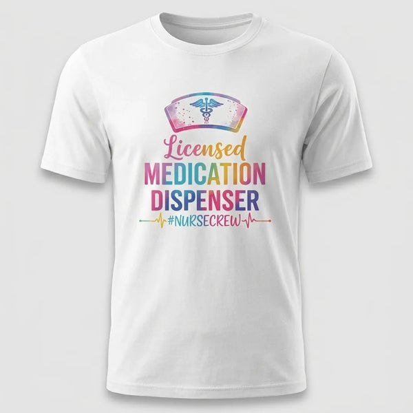 Licensed Medication Dispenser Funny Nurse T-Shirt