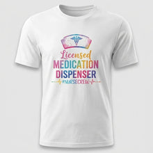 Load image into Gallery viewer, Licensed Medication Dispenser Funny Nurse T-Shirt
